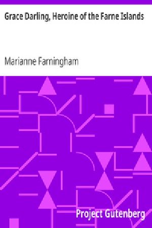 [Gutenberg 23295] • Grace Darling, Heroine of the Farne Islands